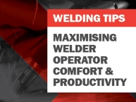 Tips for Maximising Welding Operator Comfort and Productivity