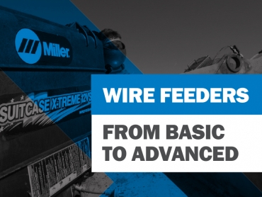From Basic to Advanced: Wirefeeders Impact Quality & Productivity